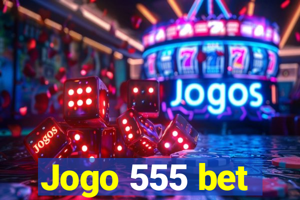 Jogo 555 bet